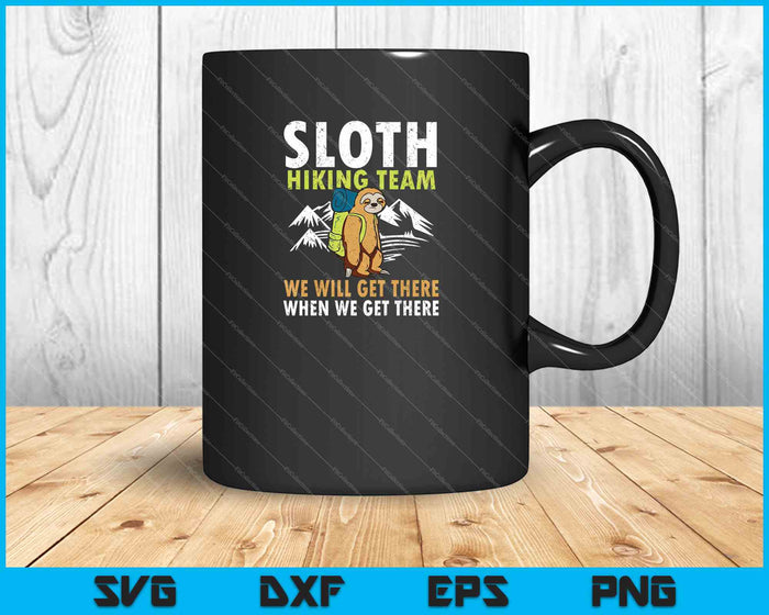 Sloth Hiking Team We zullen er komen als we daar aankomen SVG PNG snijden afdrukbare bestanden