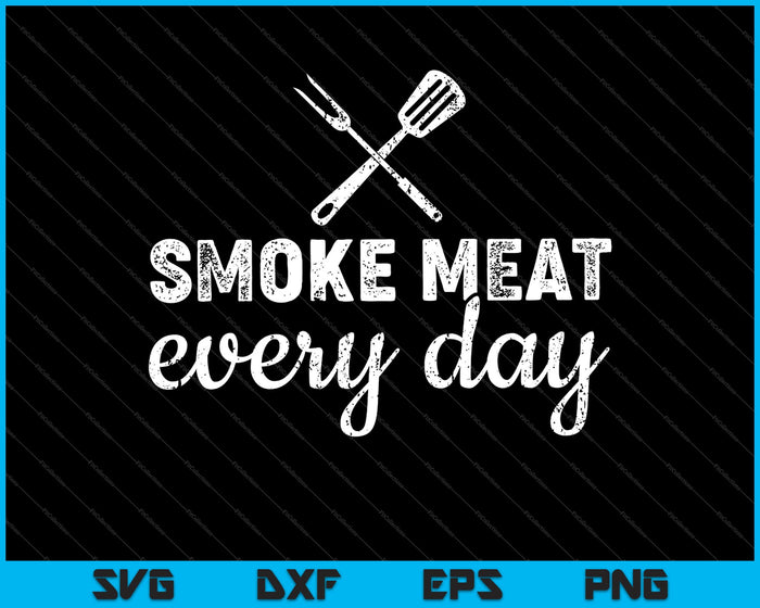 Fumar carne todos los días SVG PNG cortar archivos imprimibles