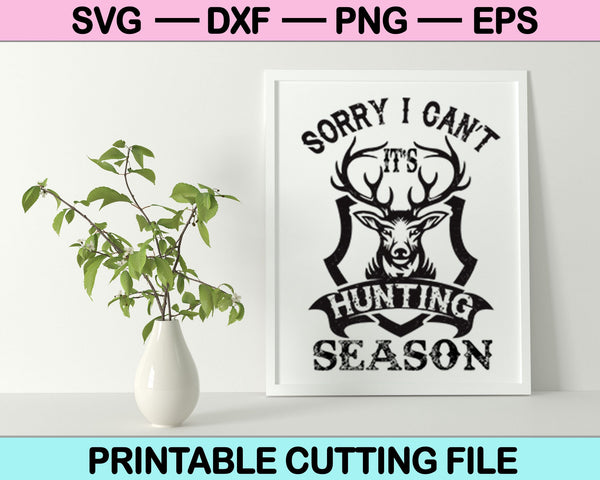Lo siento, no puedo, es temporada de caza SVG PNG cortando archivos imprimibles