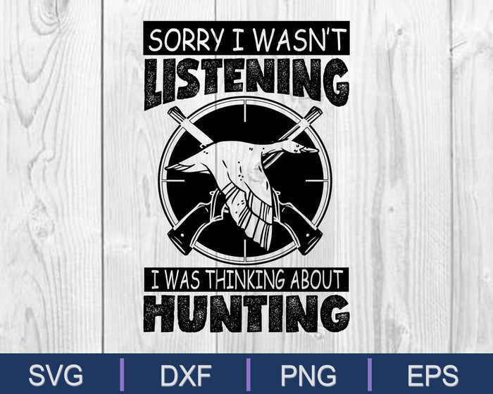 Sorry I wasn’t listening I was Thinking about Hunting SVG PNG Cutting Printable Files