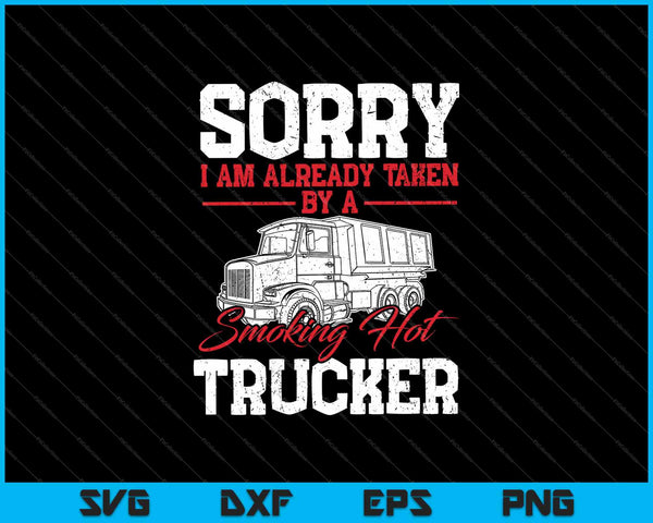 Sorry I Am Already Taken By A Smoking Hat Trucker SVG PNG Cutting Printable Files