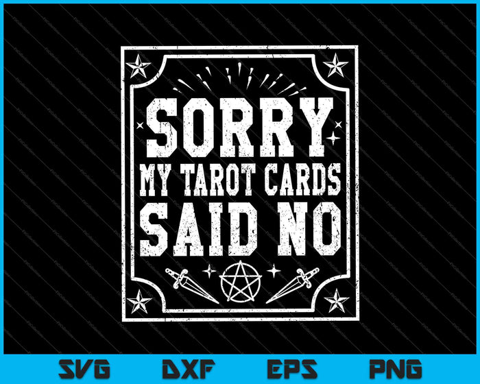 Sorry, My Tarot Cards Said No SVG PNG Cutting Printable Files