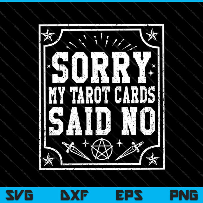 Sorry, My Tarot Cards Said No SVG PNG Cutting Printable Files