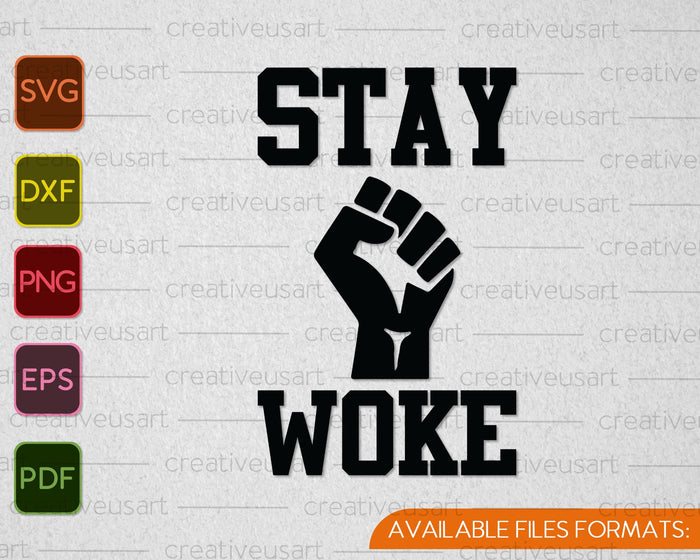 Black Lives Matter, Black Power Stay Woke SVG PNG Cortando archivos imprimibles