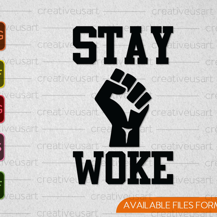 Black Lives Matter, Black Power Stay Woke SVG PNG Cortando archivos imprimibles