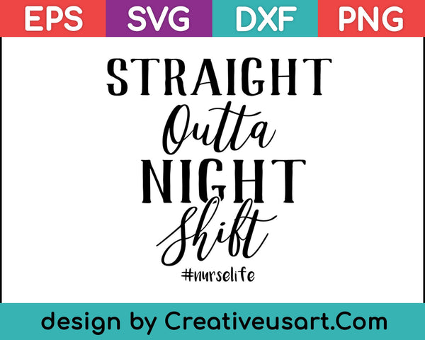 Straight Outta Night Shift For Nurse SVG PNG Cutting Printable Files