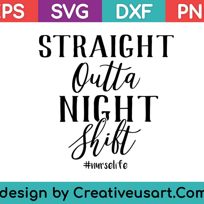 Straight Outta Night Shift For Nurse SVG PNG Cutting Printable Files