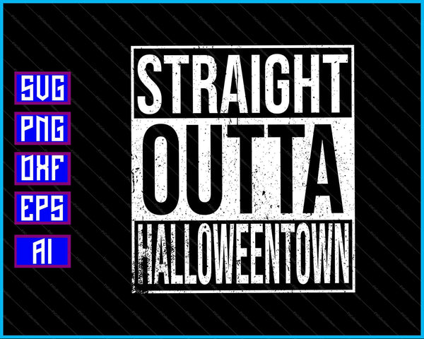 Straight Outta HalloweenTown SVG PNG snijden afdrukbare bestanden