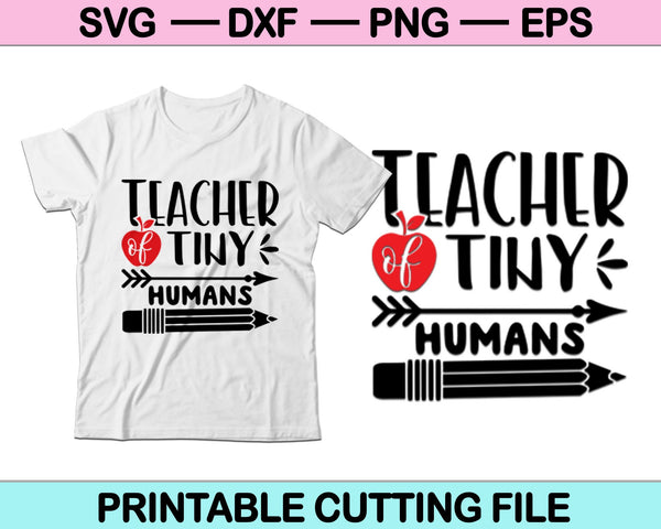 Teacher Of Tiny Humans SVG PNG Cutting Printable Files