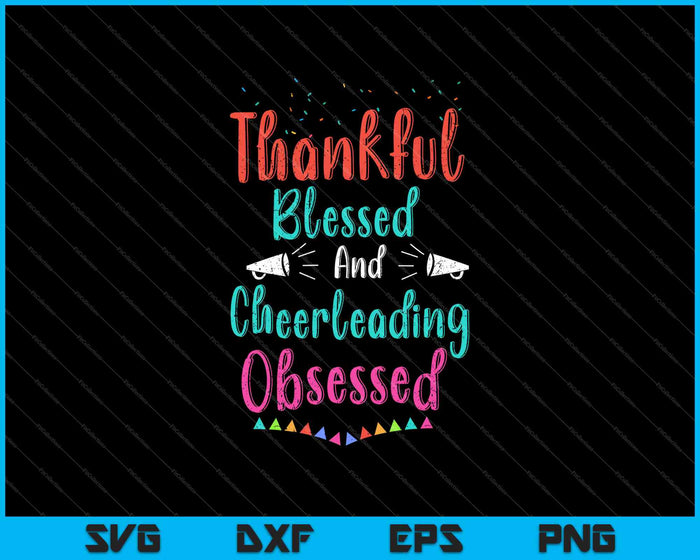 Thankful Blessed And Cheerleading Obsessed SVG PNG Cutting Printable Files