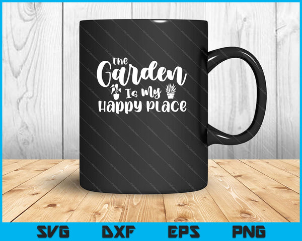 the Garden Is My Happy Place Svg Cutting Printable Files