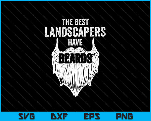 The Best Landscapers Have Beards SVG PNG Cutting Printable Files