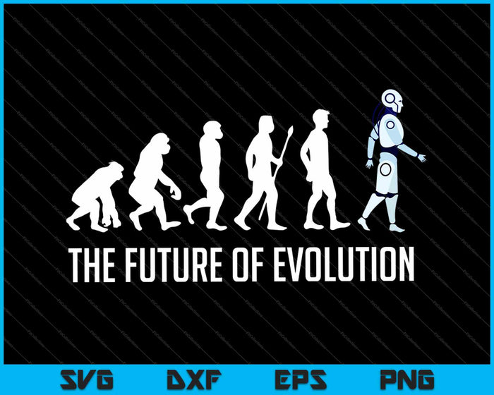 The Future Of Evolution SVG PNG Cutting Printable Files