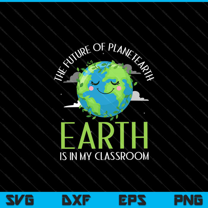 el futuro del planeta tierra está en mi salón de clases Svg Cortando Archivos Imprimibles