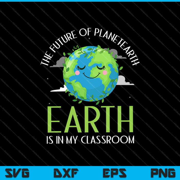 De toekomst van de planeet aarde is in mijn klas SVG PNG snijden afdrukbare bestanden