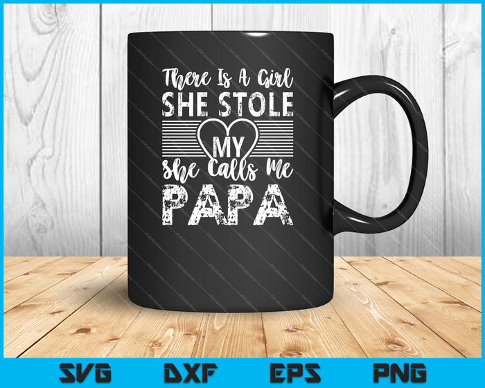 there is a girl she stole my heart she calls me papa SVG PNG Cutting Printable Files