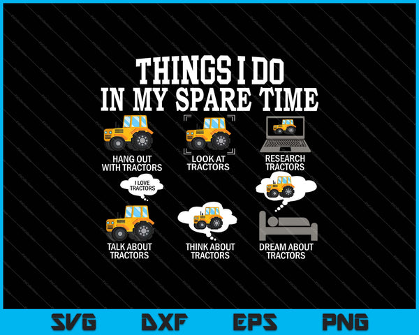 things i do in my spare time tractor SVG PNG Cutting Printable Files