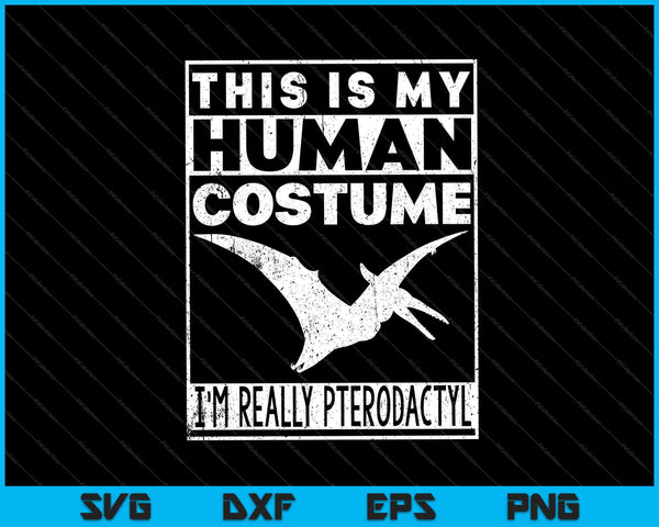 Este es mi disfraz humano. Soy realmente un pterodáctilo SVG PNG cortando archivos imprimibles