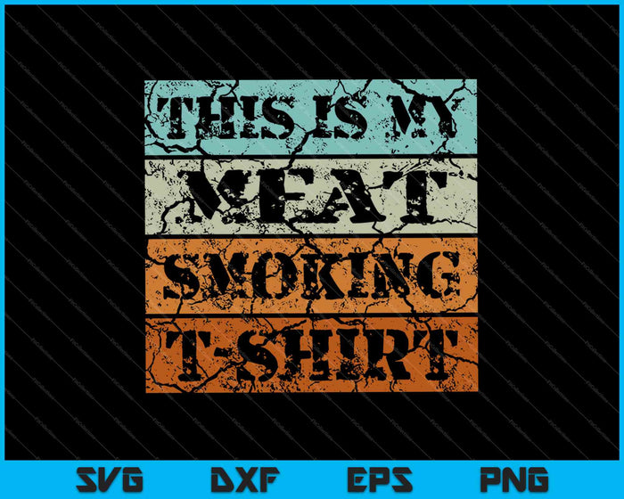 Esta es mi camiseta para fumar carne SVG PNG cortando archivos imprimibles