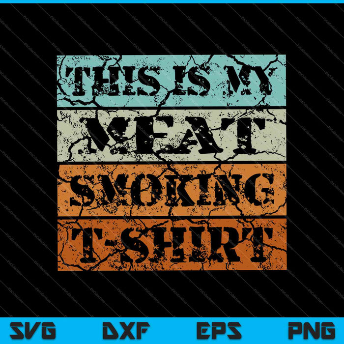 Dit is mijn vlees roken T-shirt SVG PNG snijden afdrukbare bestanden