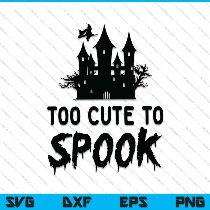 Too Cute to Spook SVG PNG Cutting Printable Files