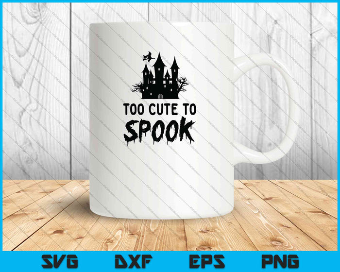 Too Cute to Spook SVG PNG Cutting Printable Files