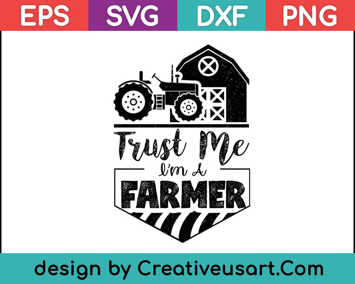 Trust Me I’m A Farmer SVG PNG Cutting Printable Files
