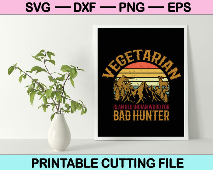 Vegetariano es una antigua palabra india para Bad Hunter Svg cortando archivos imprimibles