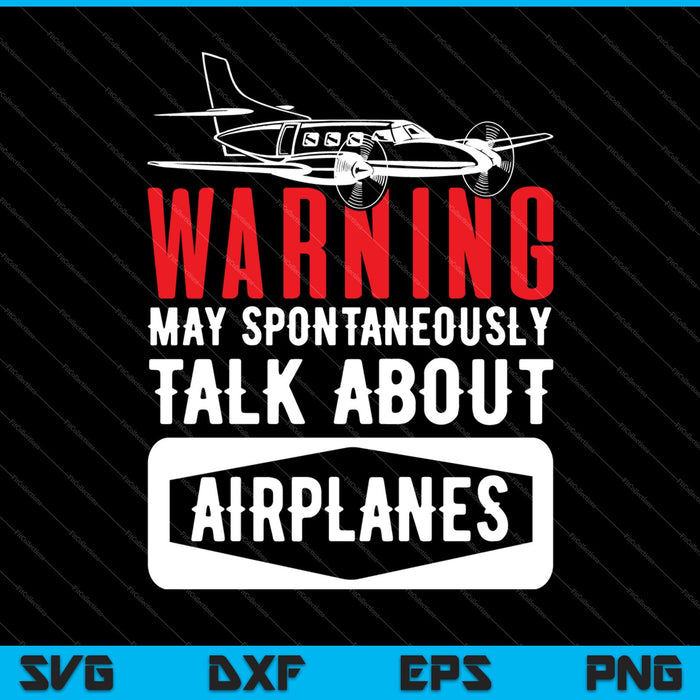 Warning may spontaneously talk about airplanes SVG PNG Cutting Printable Files