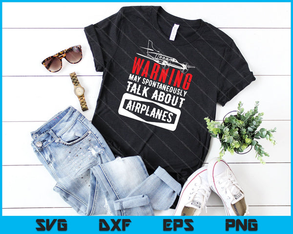 Warning may spontaneously talk about airplanes SVG PNG Cutting Printable Files - on a t-shirt
