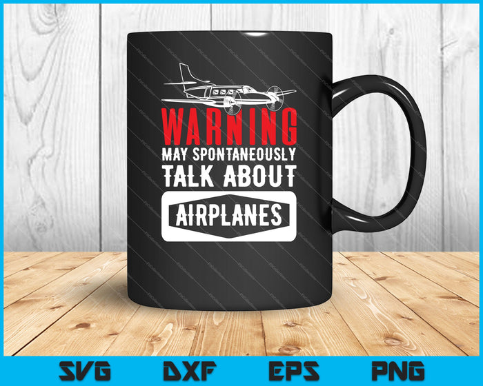 Warning may spontaneously talk about airplanes SVG PNG Cutting Printable Files