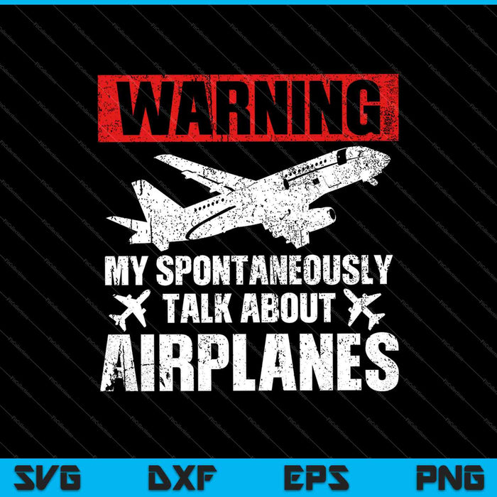 Warning My Spontaneously Talk About Airplanes SVG PNG Cutting Printable Files