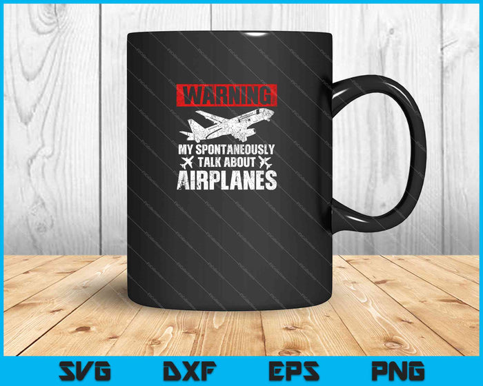 Warning My Spontaneously Talk About Airplanes SVG PNG Cutting Printable Files