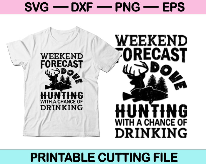 Weekend Forecast Dove Hunting With a Chance Of Drinking SVG PNG Cutting Printable Files