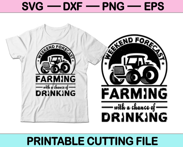 Weekend Forecast Farming with a Chance of Drinking Svg Cutting Printable Files