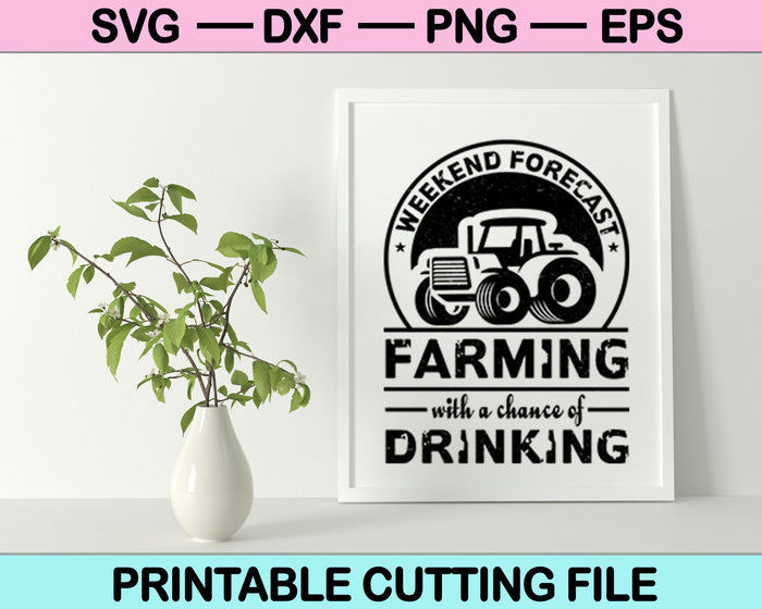 Weekend Forecast Farming with a Chance of Drinking Svg Cutting Printable Files