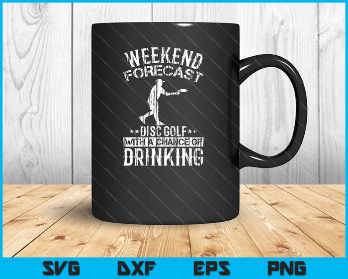 Weekend Forecast Disc Golf With A Chance Of Drinking SVG PNG Cutting Printable Files