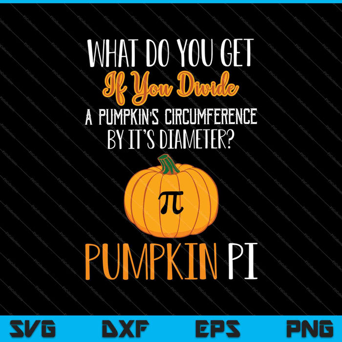 Divide a Pumpkin's Circumference Diameter Pumpkin PI SVG PNG Cutting Printable Files