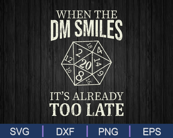 When the DM smiles it’s already too late SVG PNG Cutting Printable Files