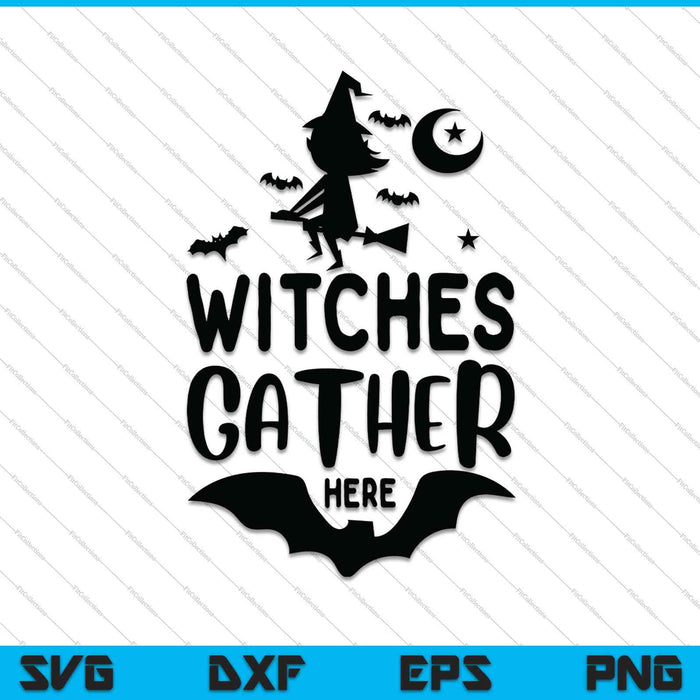 Witches Gather Here SVG PNG Cutting Printable Files