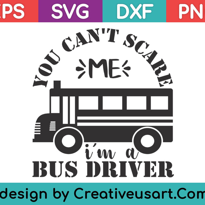 You Can't Scare Me, I'm A Bus Driver SVG PNG Cutting Printable Files