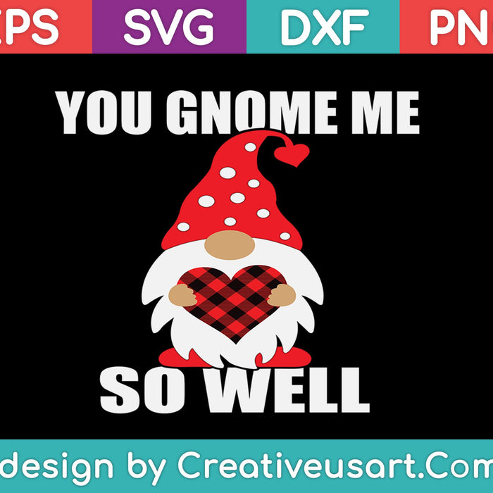 You Gnome Me So Well SVG PNG Cutting Printable Files