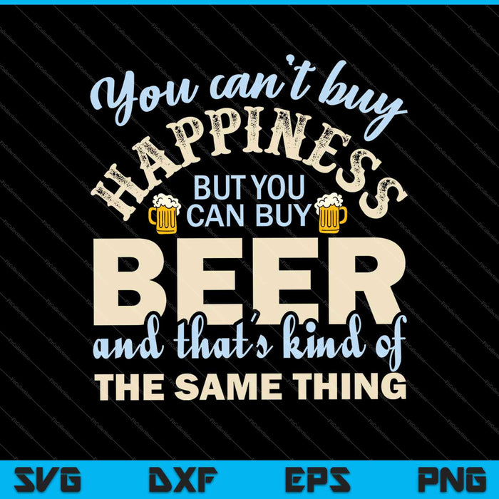 Je kunt geen geluk kopen, maar je kunt wel bier kopen en dat is ongeveer hetzelfde SVG PNG snijden afdrukbare bestanden