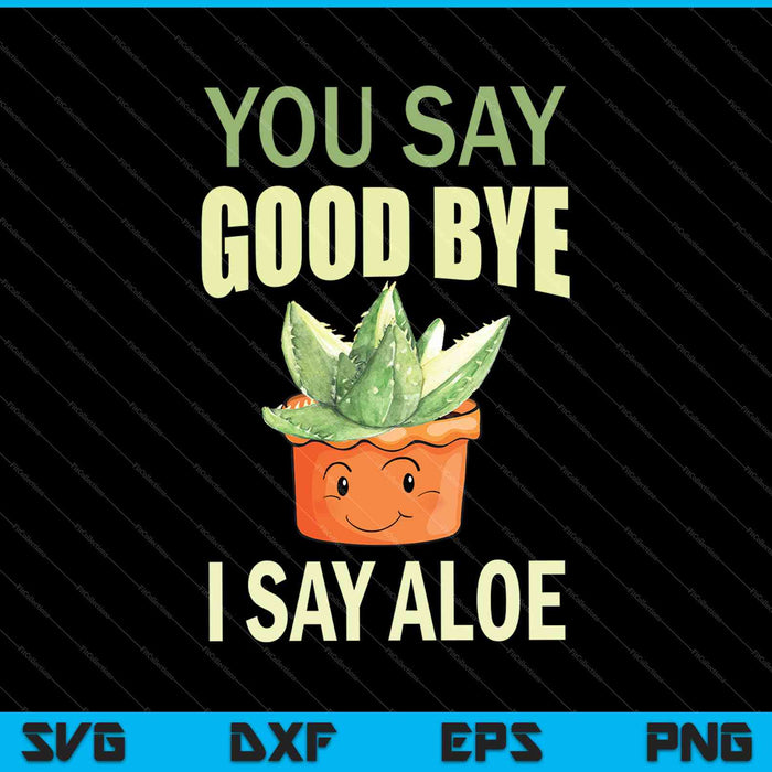 Dices adiós digo Aloe SVG PNG cortando archivos imprimibles